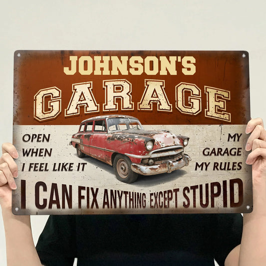 Father's Day Gifts, My Garage My Rules I Can Fix Anything Except Stupid - Personalized Metal Sign